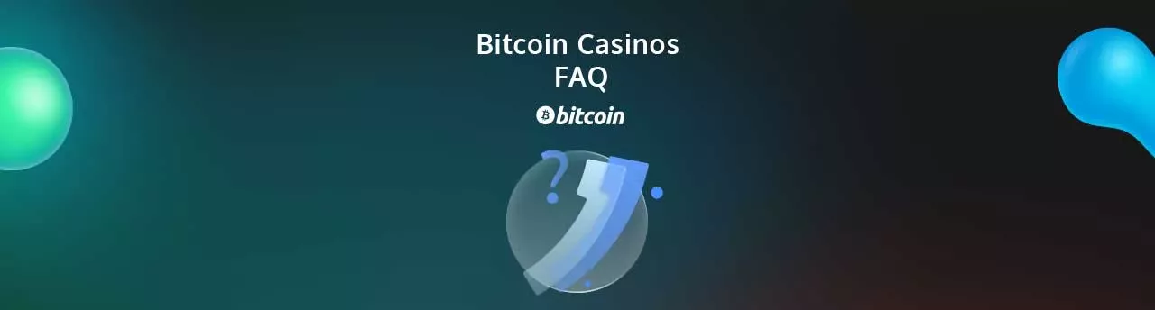 Bitcoin Casinos FAQ