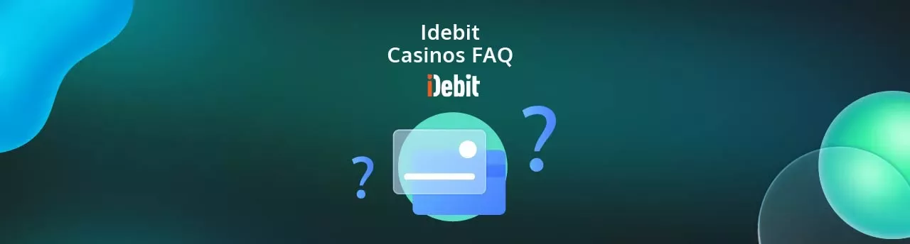 Idebit Casinos FAQ