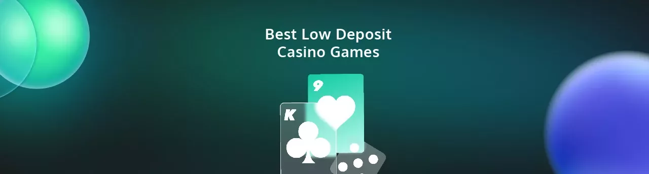 Best Low Deposit Casino Games - PayGamble