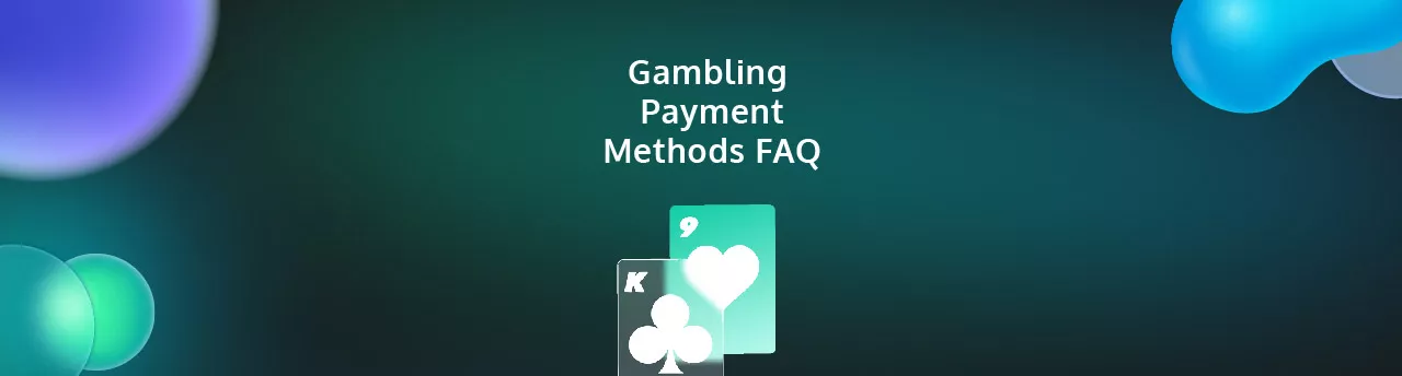 Gambling Payment Methods FAQ - PayGamble