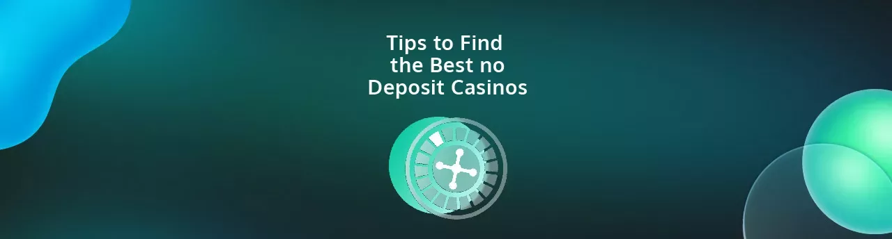 Tips to Find the Best No Deposit Casinos - PayGamble