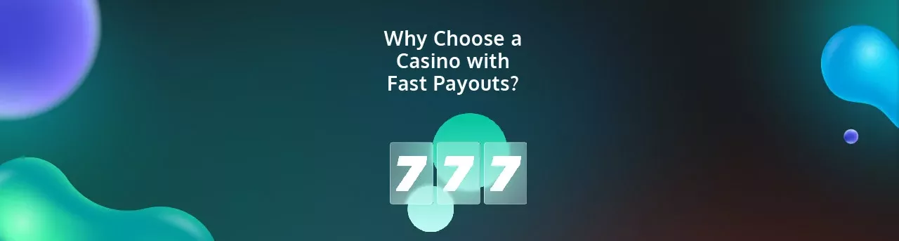 Why choose a casino with fast payouts - PayGamble