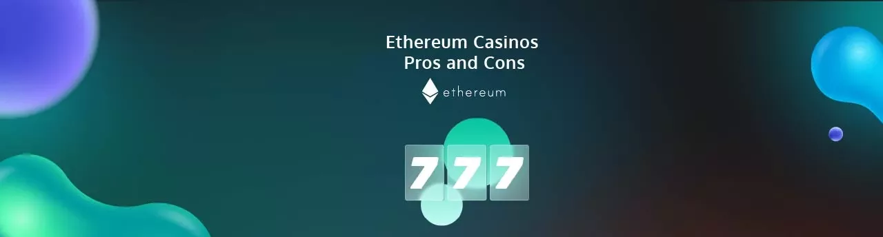 Ethereum Casinos Pros and Cons