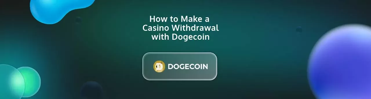 How to Make a Casino Withdrawal with Dogecoin