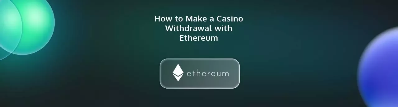 How to Make a Casino Withdrawal with Ethereum