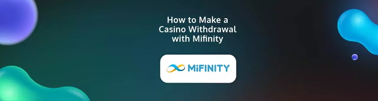 How to Make a Casino Withdrawal with Mifinity