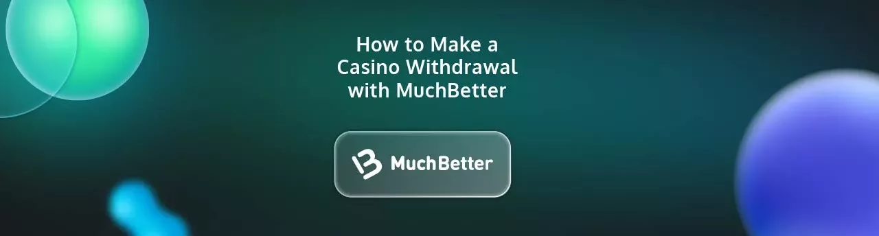 How to Make a Casino Withdrawal with MuchBetter