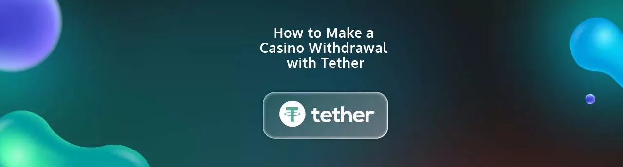 How to Make a Casino Withdrawal with Tether