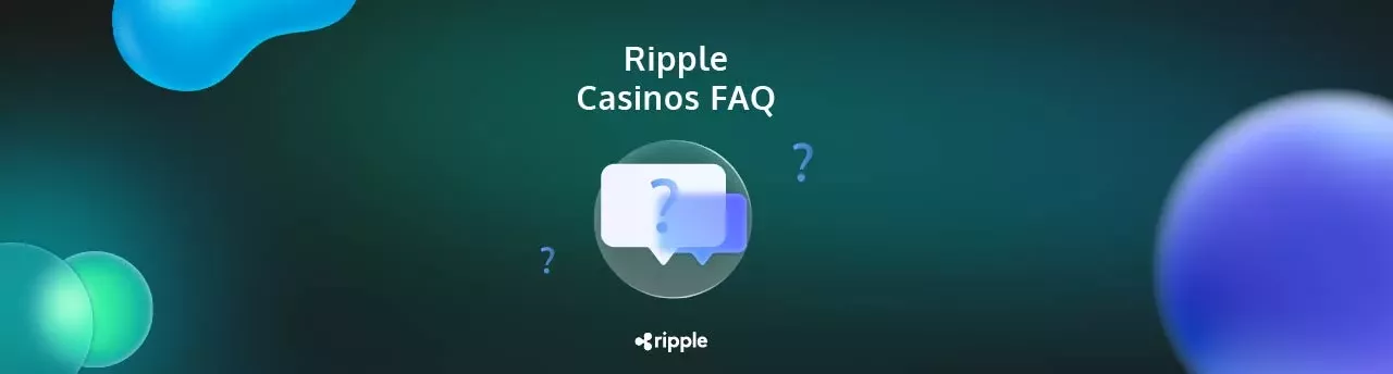 Ripple Casinos FAQ