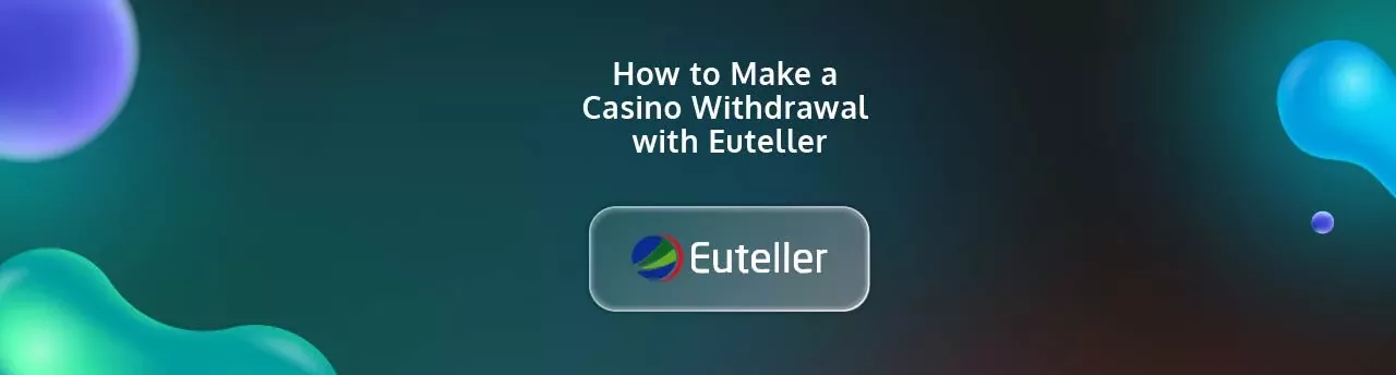 How to make a casino withdrawal with euteller