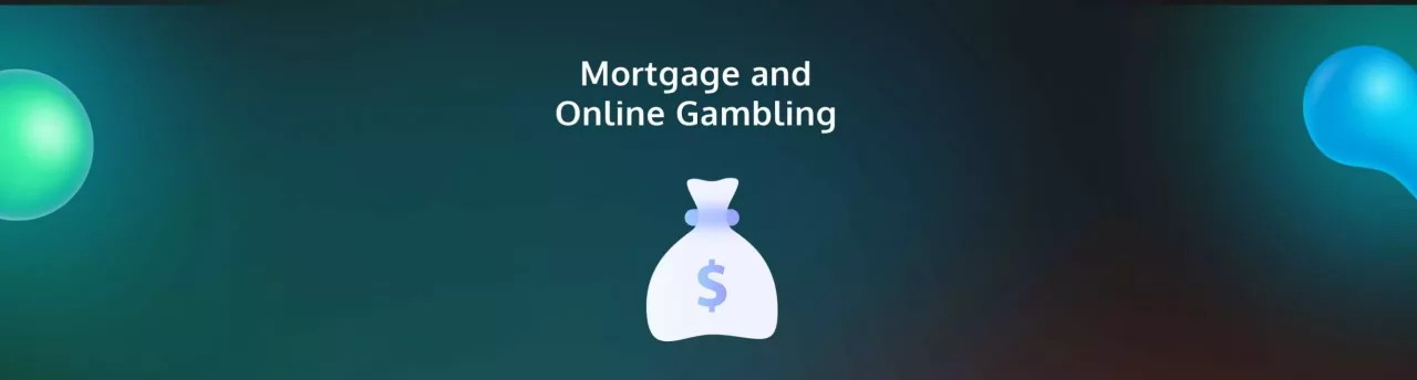 Mortgage and Online Gambling