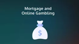 Mortgage and Online Gambling