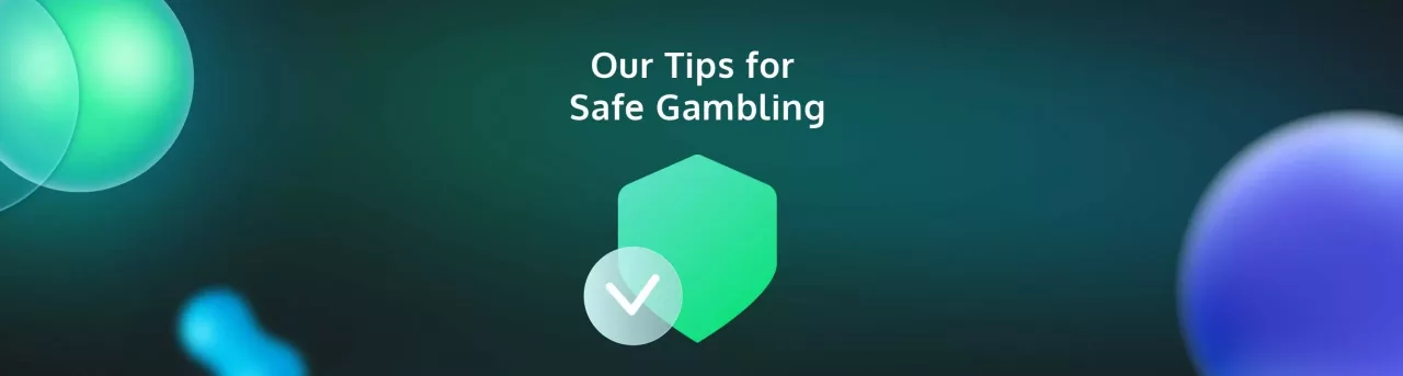 Our tips for safe gambling
