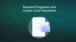 Reward Programs and Casino Card Payments