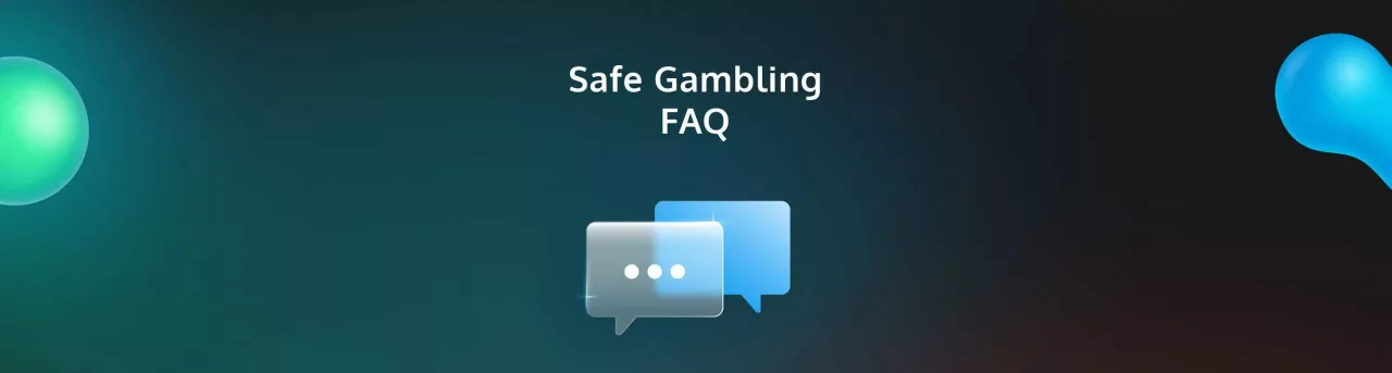 Safe Gambling FAQ