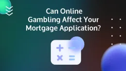 can online agambling affect my mortgage application