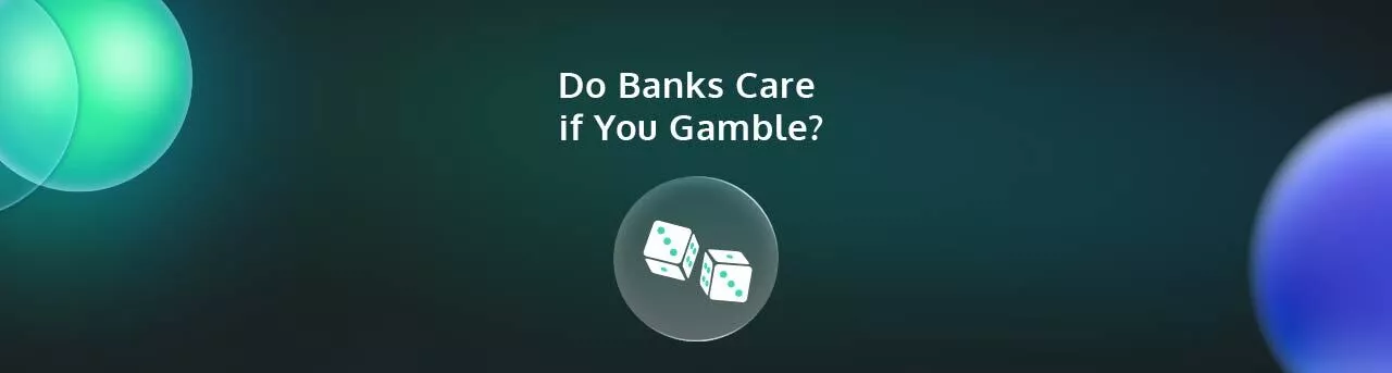 Do Banks Care if You Gamble