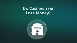 Do Casinos Ever Lose Money_
