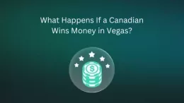 What Happens If a Canadian Wins Money in Vegas