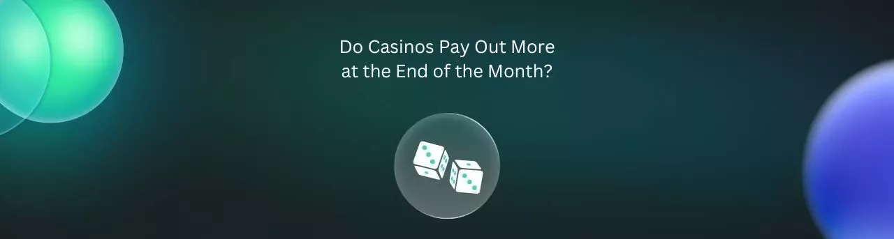 Do Casinos Pay Out More at the End of the Month