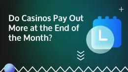 do casinos pay out more at the end of the month