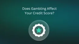 Does Gambling Affect Your Credit Score