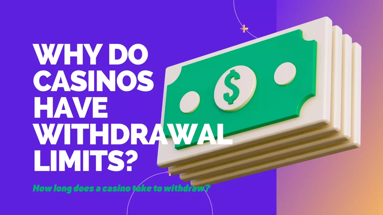 why do casinos have withdrawal limits