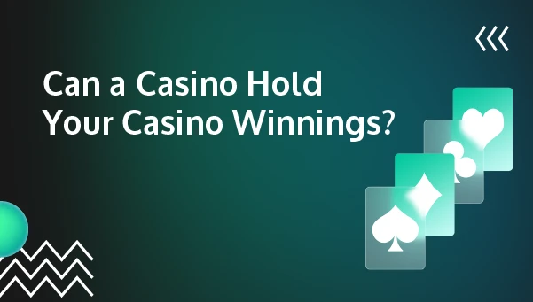 can casino hold your winnings