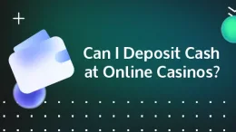 can i deposit cash at online casinos