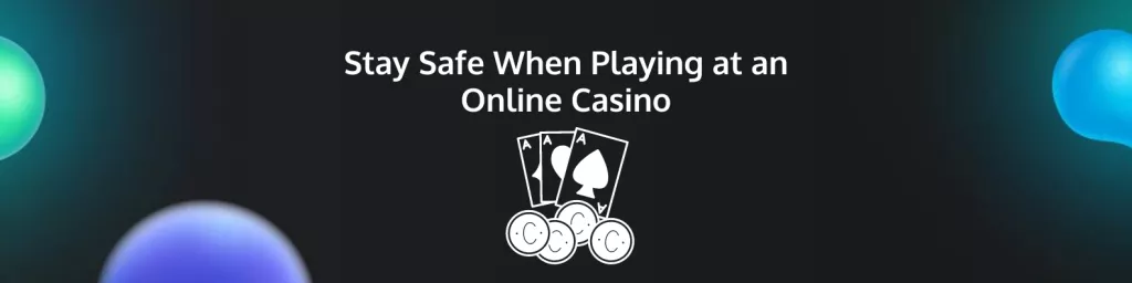 Stay Safe When Playing at an Online Casino