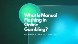 What Is Casino Manual Flushing in Online Gambling