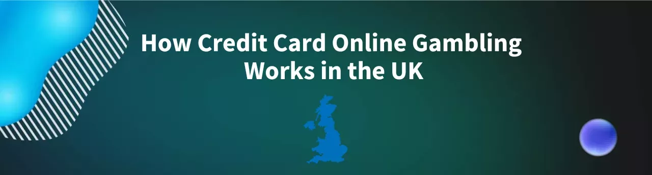 How Credit Card Online Gambling Works in the UK