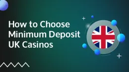 how to choose minimum deposit uk casinos?
