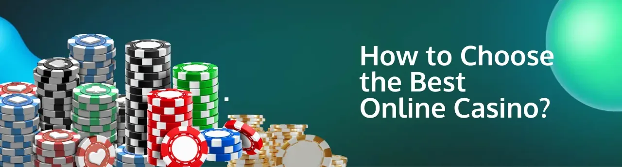 How to choose the best online casino