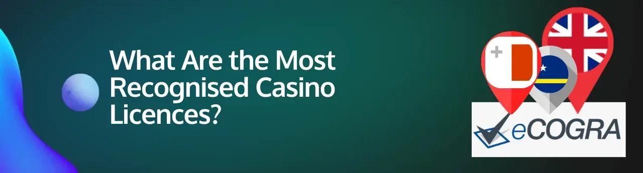 What are the most recognized casino licences?