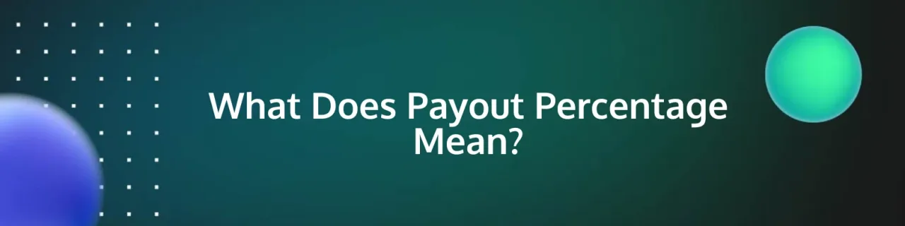What Does Payout Percentage Mean