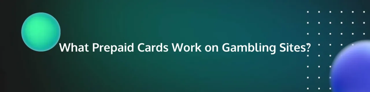 What Prepaid Cards Work on Gambling Sites